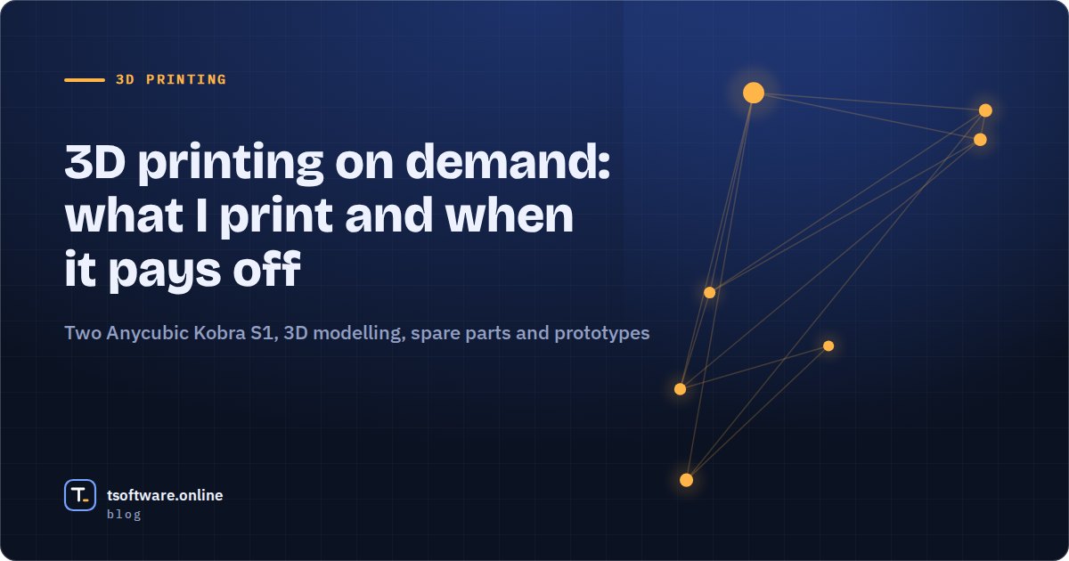 Cover: 3D printing on demand, what I print and when it pays off
